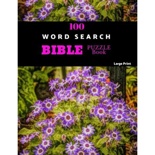 100 Word Search Bible Puzzle Book Large Print: Brain Challenging Bible Puzzles For Hours Of Fun - Paperback