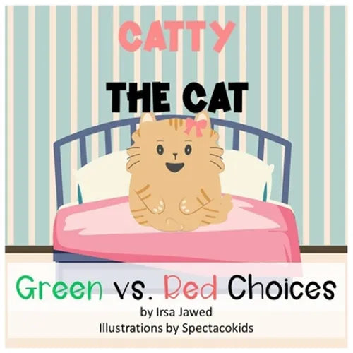 Catty The Cat Green Vs. Red Choices: A Children's book about good and bad behaviors, making good and bad choices, Classroom management, behavior manag - Paperback