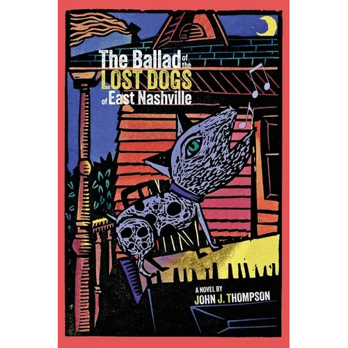 The Ballad of The Lost Dogs of East Nashville - Paperback