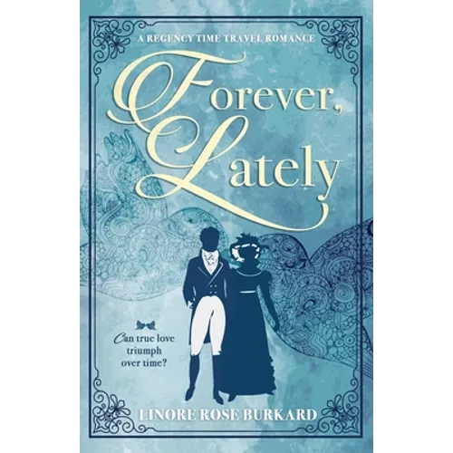 Forever, Lately: A Regency Time Travel Romance - Paperback