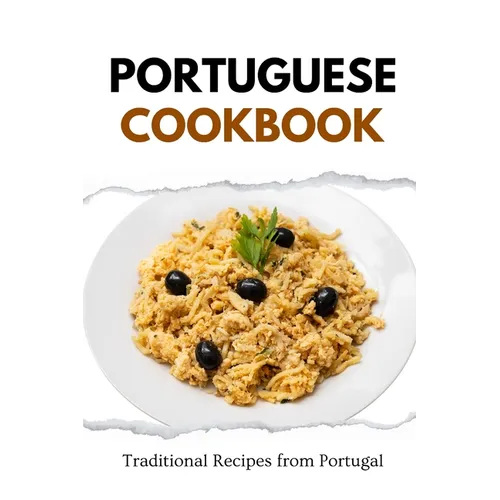 Portuguese Cookbook: Traditional Recipes from Portugal - Paperback