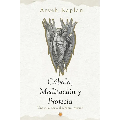 Cábala, Meditación y Profecía: Una Guía Hacia el Espacio Interior. - Paperback