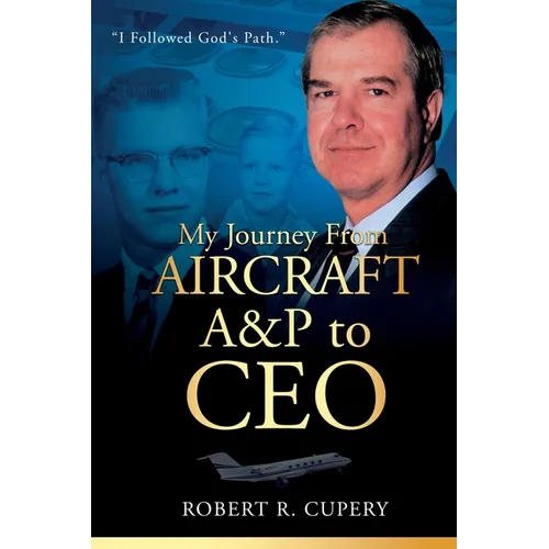 My Journey From Aircraft A&P to CEO - Paperback
