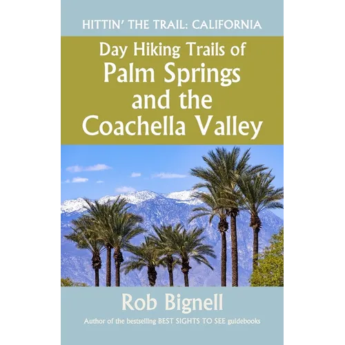 Day Hiking Trails of Palm Springs and the Coachella Valley - Paperback