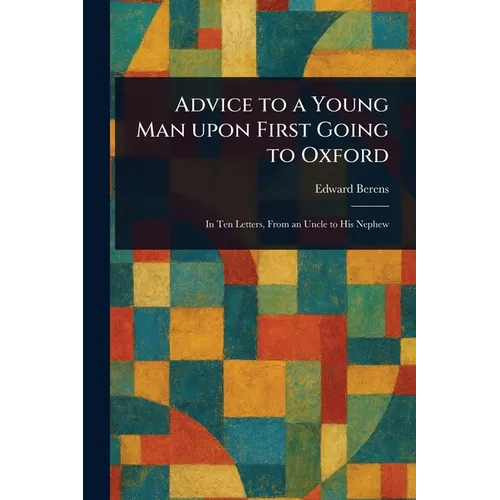 Advice to a Young Man Upon First Going to Oxford - Paperback