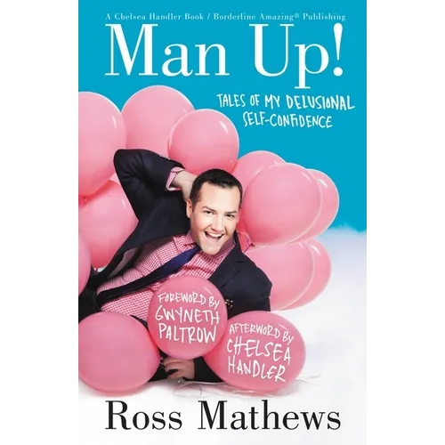 Man Up!: Tales of My Delusional Self-Confidence