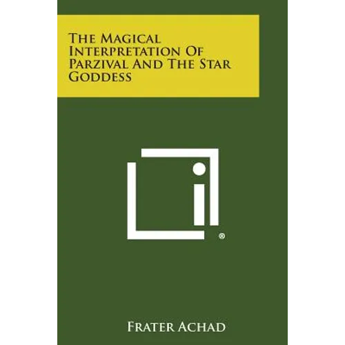 The Magical Interpretation of Parzival and the Star Goddess - Paperback