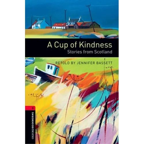 Oxford Bookworms Library: A Cup of Kindness: Stories from Scotland: Level 3: 1000-Word Vocabulary - Paperback