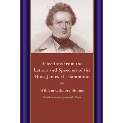 Selections from the Letters and Speeches of the Hon. James H. Hammond - Paperback