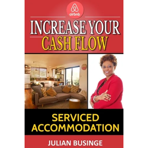 Increase Your Cash Flow: Serviced Accommodation - Paperback
