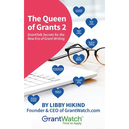 The Queen of Grants 2: GrantTalk Secrets for the New Era of Grant Writing - Hardcover