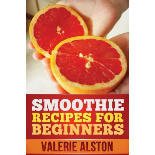 Smoothie Recipes for Beginners - Paperback