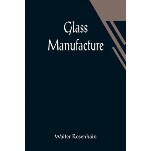Glass Manufacture - Paperback