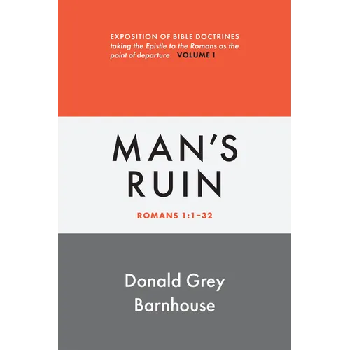 Romans, vol 1: Man's Ruin: Exposition of Bible Doctrines - Paperback