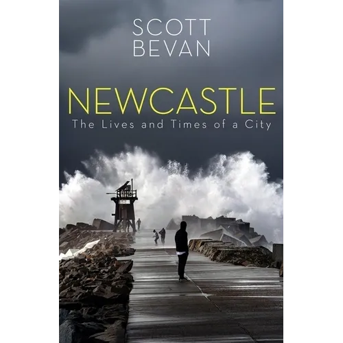 Newcastle: The Lives and Times of a City - Paperback