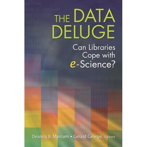 The Data Deluge: Can Libraries Cope with E-Science? - Paperback