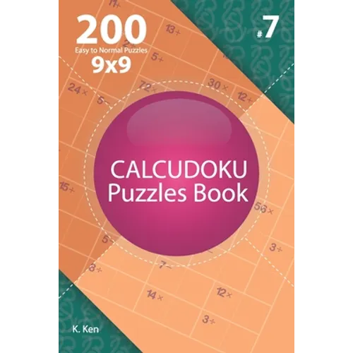 Calcudoku - 200 Easy to Normal Puzzles 9x9 (Volume 7) - Paperback