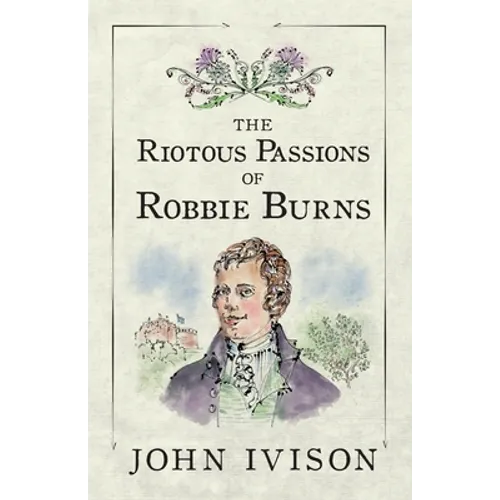 The Riotous Passions of Robbie Burns - Paperback