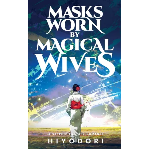Masks Worn by Magical Wives: A Sapphic Fantasy Romance - Hardcover