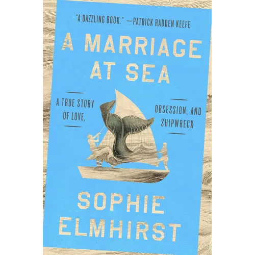 A Marriage at Sea: A True Story of Love, Obsession, and Shipwreck - Hardcover