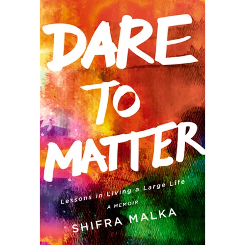 Dare to Matter: Lessons in Living a Large Life: A Memoir - Paperback
