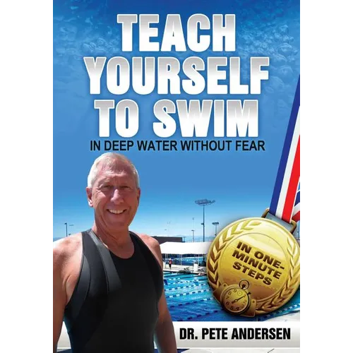 Teach Yourself To Swim In Deep Water Without Fear: In One Minute Steps - Paperback