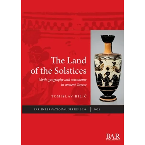 The Land of the Solstices: Myth, geography and astronomy in ancient Greece - Paperback