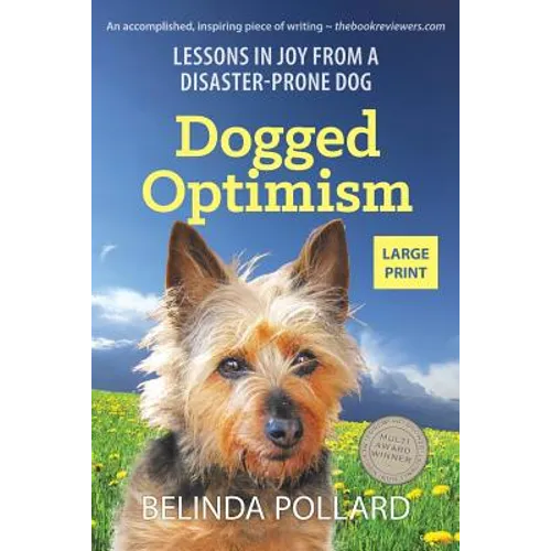 Dogged Optimism (Large Print): Lessons in Joy from a Disaster-Prone Dog - Paperback