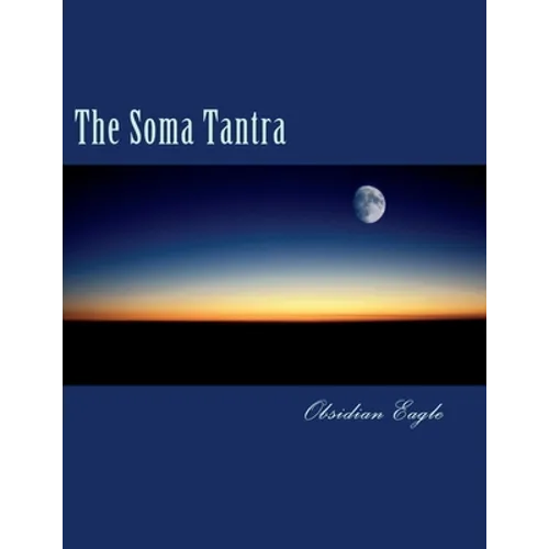 The Soma Tantra: A Cosmic Tragedy - Paperback