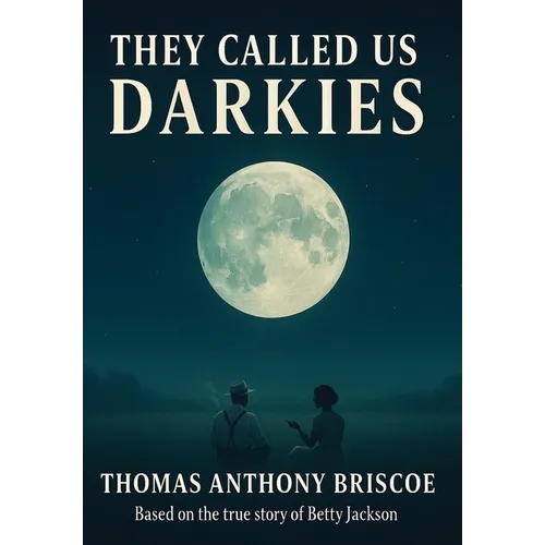 They Called Us Darkies: Based on the True Story of Betty Jackson - Hardcover