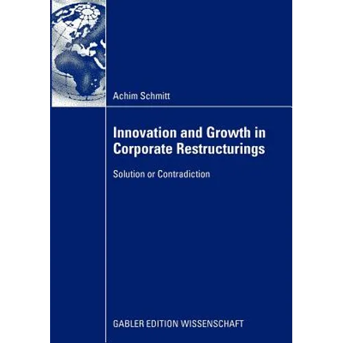 Innovation and Growth in Corporate Restructurings: Solution or Contradiction - Paperback