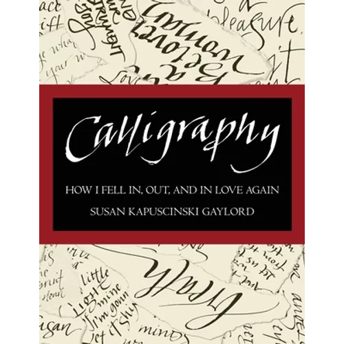 Calligraphy: How I Fell In, Out, and In Love Again - Paperback