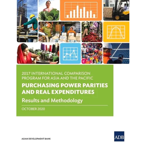 2017 International Comparison Program for Asia and the Pacific: Purchasing Power Parities and Real Expenditures - Results and Methodology - Paperback