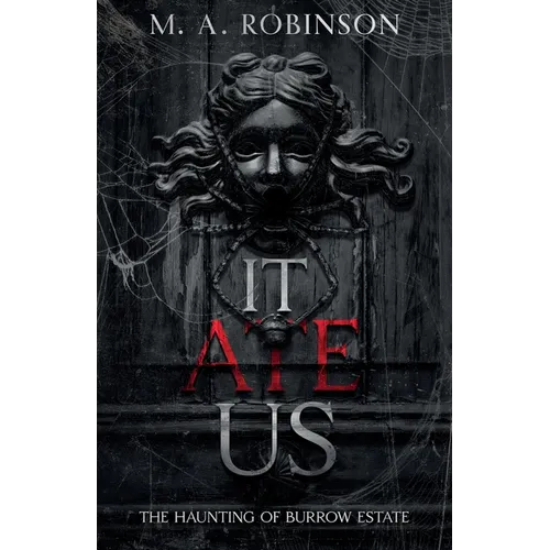 It Ate Us: The Haunting of Burrow Estate - Paperback