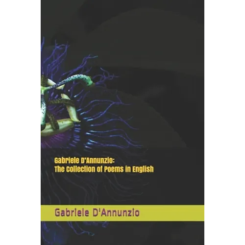 Gabriele D'Annunzio: The Collection of Poems in English - Paperback