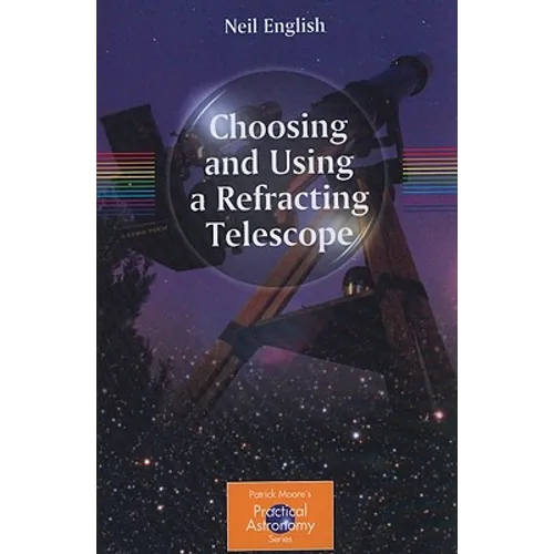 Choosing and Using a Refracting Telescope - Paperback
