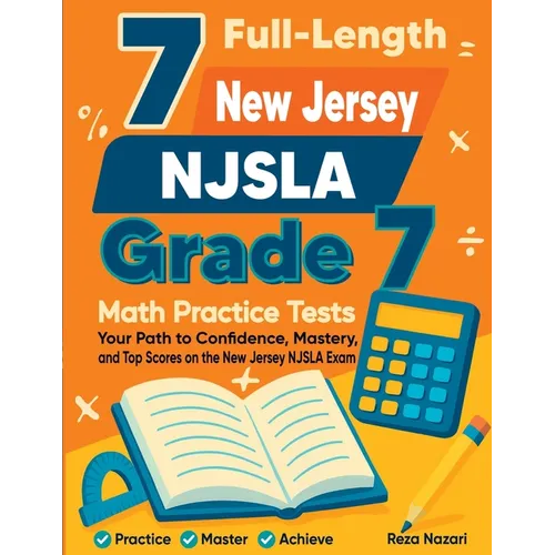 7 Full-Length New Jersey NJSLA Grade 7 Math Practice Tests: Your Path to Confidence, Mastery, and Top Scores on the New Jersey NJSLA Exam - Paperback