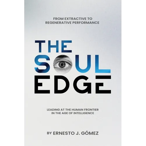 The Soul Edge: Leading at the Human Frontier in the Age of Intelligence - Paperback