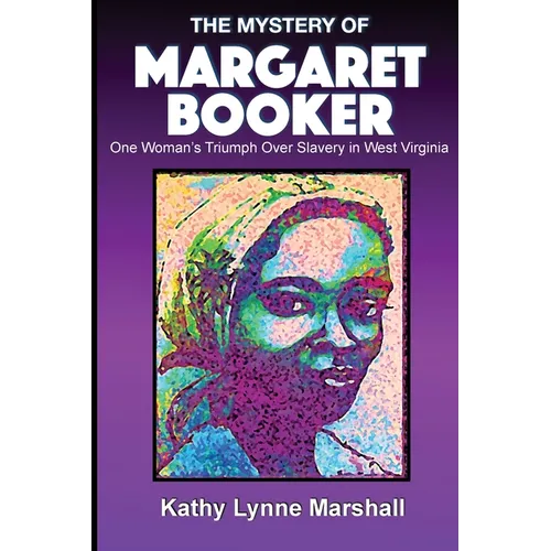 The Mystery of Margaret Booker: One Woman's Triumph Over Enslavement