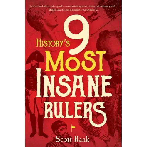 History's 9 Most Insane Rulers - Hardcover