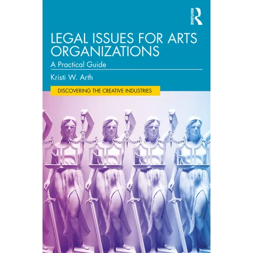 Legal Issues for Arts Organizations: A Practical Guide