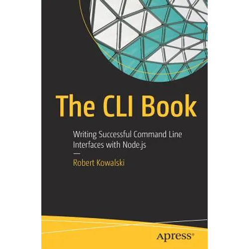 The CLI Book: Writing Successful Command Line Interfaces with Node.Js - Paperback