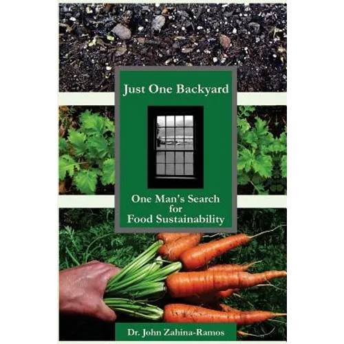 Just One Backyard: One Man's Search for Food Sustainability - Paperback