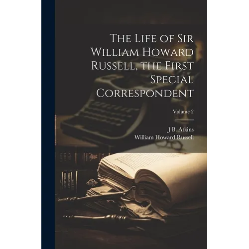The Life of Sir William Howard Russell, the First Special Correspondent; Volume 2 - Paperback