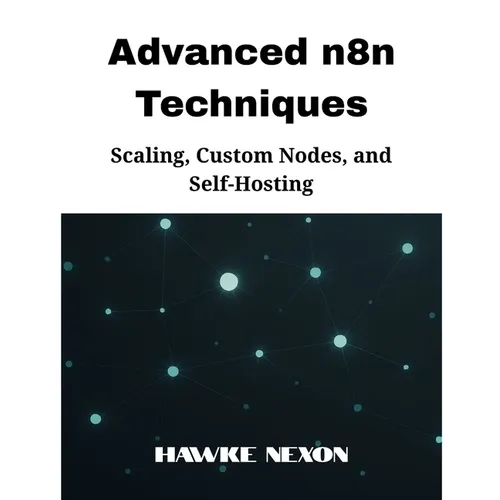 Advanced n8n Techniques: Scaling, Custom Nodes, and Self-Hosting - Paperback