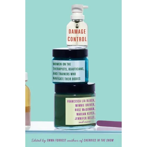 Damage Control: Women on the Therapists, Beauticians, and Trainers Who Navigate Their Bodies - Paperback