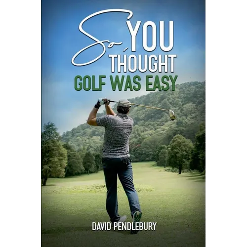 So, You Thought Golf Was Easy - Paperback