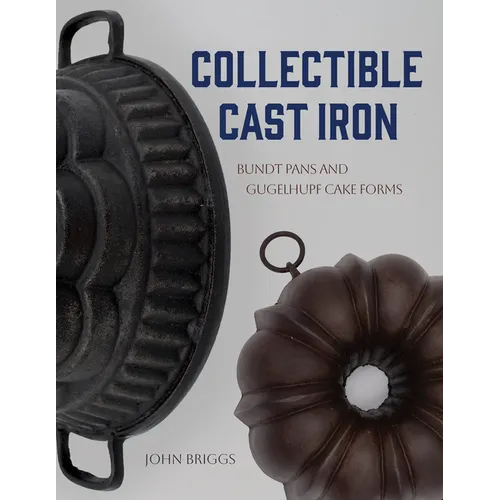 Collectible Cast Iron: Bundt Pans and Gugelhupf Cake Forms