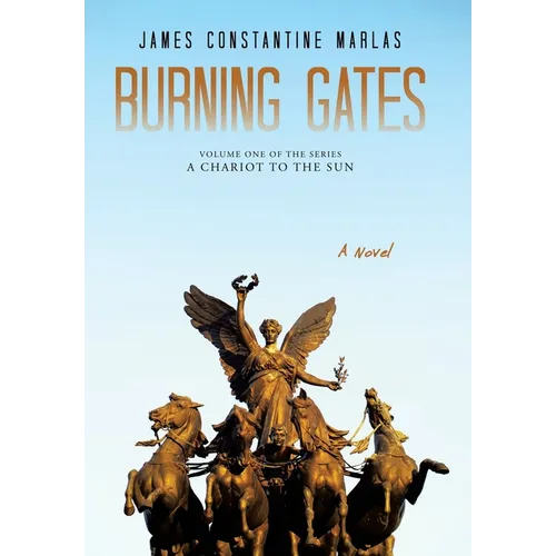 Burning Gates: Volume One of the series A Chariot to the Sun - Hardcover