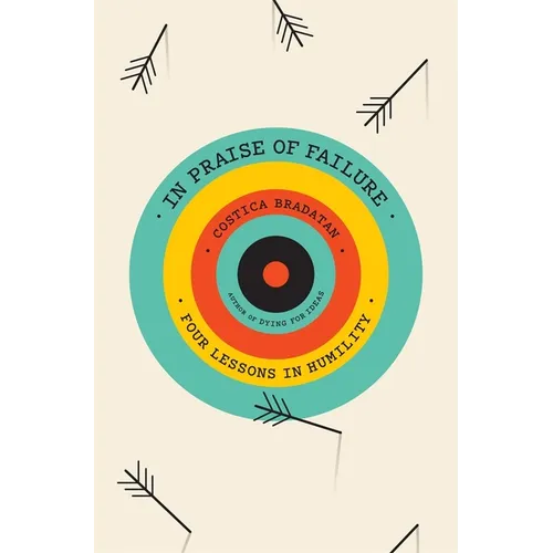 In Praise of Failure: Four Lessons in Humility - Hardcover